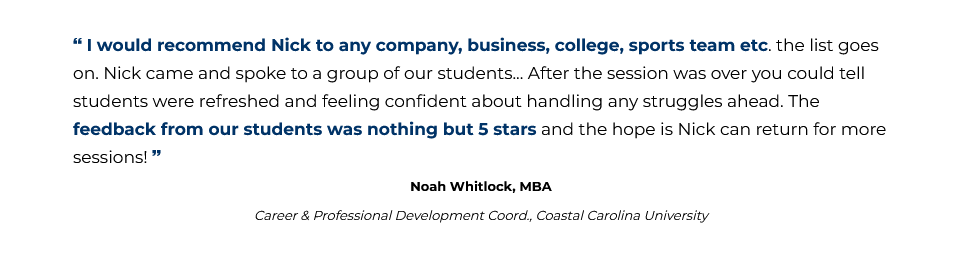 The feedback from our students was nothing but 5 stars. - Noah Whitlock, Coastal Carolina University