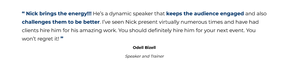 Nick brings the energy!!! - Odell Bizell, speaker